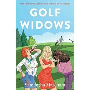 Golf Widows, Paperback - Samantha Marcham imagine