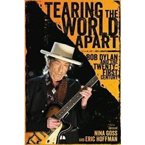 Tearing the World Apart. Bob Dylan and the Twenty-First Century, Paperback - *** imagine
