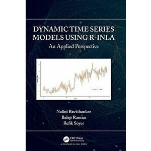 Dynamic Time Series Models using R-INLA. An Applied Perspective, Hardback - Refik Soyer imagine