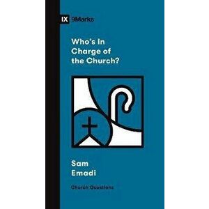 Who's in Charge of the Church?, Paperback - Sam Emadi imagine