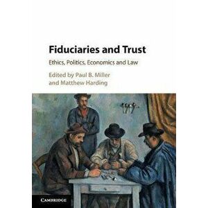 Fiduciaries and Trust. Ethics, Politics, Economics and Law, Paperback - *** imagine
