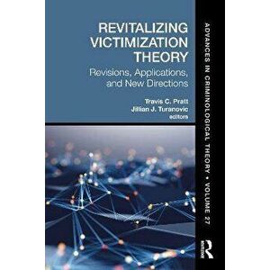 Revitalizing Victimization Theory. Revisions, Applications, and New Directions, Paperback - *** imagine