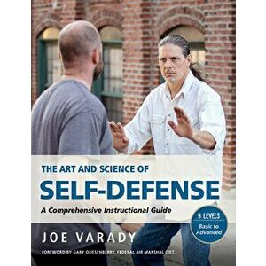 The Art and Science of Self Defense Training. A Complete Instructional Guide, Paperback - Joe Varady imagine