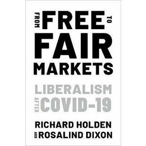 From Free to Fair Markets. Liberalism after Covid, Paperback - *** imagine