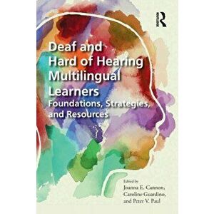 Deaf and Hard of Hearing Multilingual Learners. Foundations, Strategies, and Resources, Paperback - *** imagine