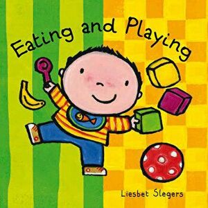 Eating and Playing, Board book - Liesbet Slegers imagine