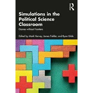 Simulations in the Political Science Classroom. Games without Frontiers, Paperback - *** imagine