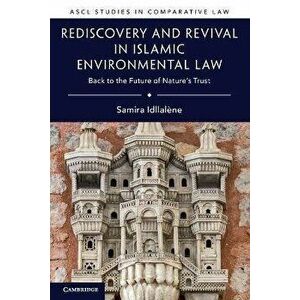 Rediscovery and Revival in Islamic Environmental Law. Back to the Future of Nature's Trust, Paperback - Samira Idllalene imagine