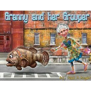 Granny and her Grouper, Paperback - Paul A Roge t imagine