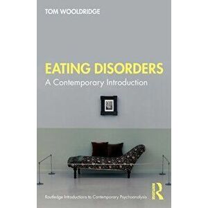 Eating Disorders. A Contemporary Introduction, Paperback - Tom Wooldridge imagine