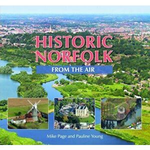 Historic Norfolk from the Air, Hardback - Mike Page imagine