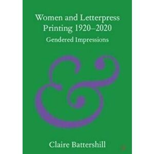 Women and Letterpress Printing 1920-2020. Gendered Impressions, Paperback - *** imagine