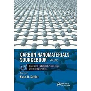 Carbon Nanomaterials Sourcebook. Graphene, Fullerenes, Nanotubes, and Nanodiamonds, Volume I, Paperback - *** imagine