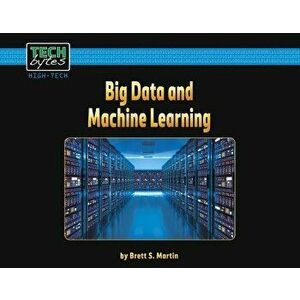 Big Data and Machine Learning, Paperback - Brett S. Martin imagine