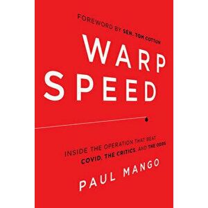 Warp Speed. Inside the Operation That Beat COVID, the Critics, and the Odds, Hardback - Paul Mango imagine