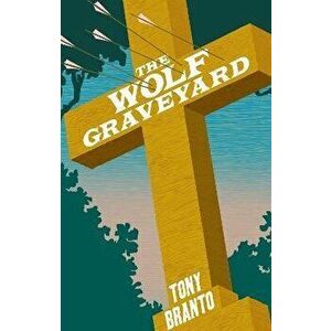 The Wolf Graveyard. New ed, Paperback - Tony Branto imagine