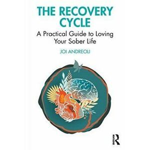 The Recovery Cycle. A Practical Guide to Loving Your Sober Life, Paperback - Joi Andreoli imagine