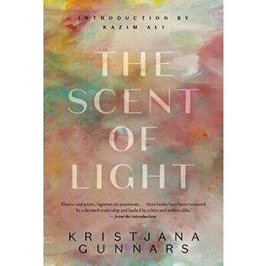 The Scent of Light. Five Novellas, Paperback - Kristjana Gunnars imagine
