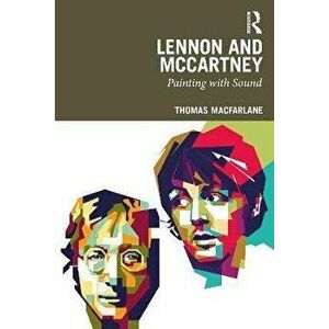 Lennon and McCartney. Painting with Sound, Paperback - Thomas MacFarlane imagine