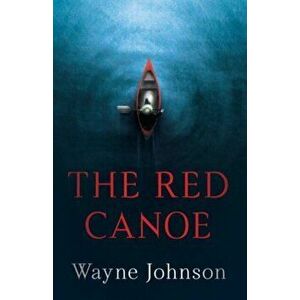 THE RED CANOE, Paperback - Wayne Johnson imagine