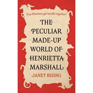 The Peculiar Made-up World of Henrietta Marshall. (It's Out of Control!), Paperback - Janet Rising imagine