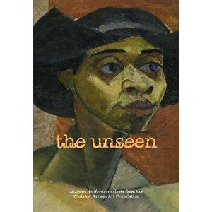 The Unseen: Hurvin Anderson selects from the Christen Sveaas Art Foundation, Paperback - *** imagine