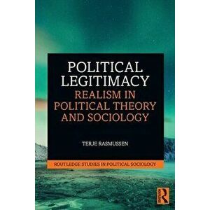 Political Legitimacy. Realism in Political Theory and Sociology, Paperback - *** imagine