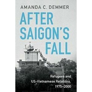 After Saigon's Fall. Refugees and US-Vietnamese Relations, 1975-2000, Paperback - *** imagine
