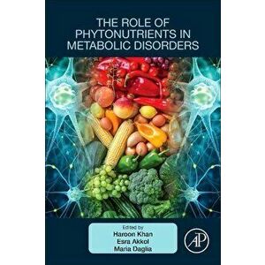 The Role of Phytonutrients in Metabolic Disorders, Paperback - *** imagine