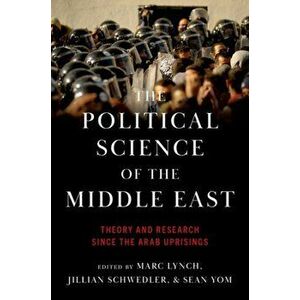 The Political Science of the Middle East. Theory and Research Since the Arab Uprisings, Hardback - *** imagine