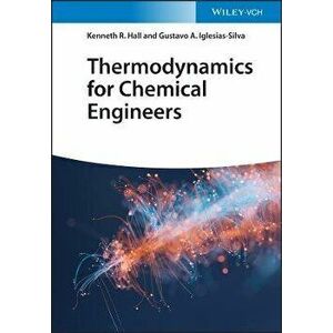 Thermodynamics for Chemical Engineers, Hardback - KR Hall imagine