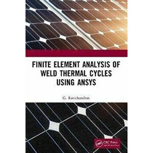 Finite Element Analysis of Weld Thermal Cycles Using ANSYS, Paperback - *** imagine