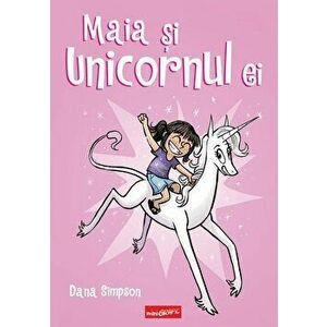 Maia si unicornul ei - Dana Simpson imagine