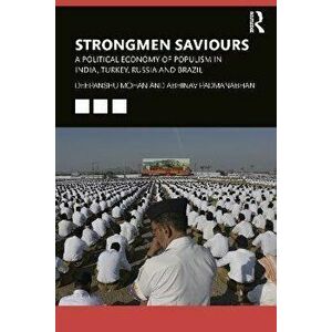Strongmen Saviours. A Political Economy of Populism in India, Turkey, Russia and Brazil, Paperback - *** imagine