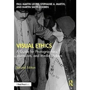 Visual Ethics. A Guide for Photographers, Journalists, and Media Makers, 2 ed, Paperback - *** imagine