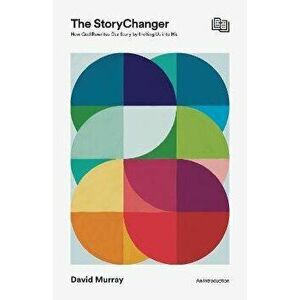 The StoryChanger. How God Rewrites Our Story by Inviting Us into His, Paperback - David Murray imagine