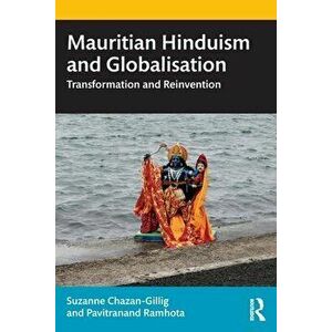 Mauritian Hinduism and Globalisation. Transformation and Reinvention, Paperback - *** imagine