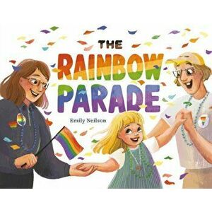 The Rainbow Parade, Hardback - Emily Neilson imagine