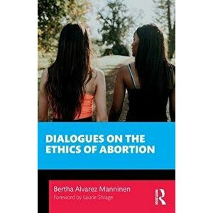 Dialogues on the Ethics of Abortion, Paperback - *** imagine