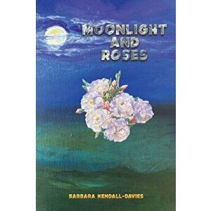 Moonlight and Roses, Paperback - Barbara Kendall-Davies imagine