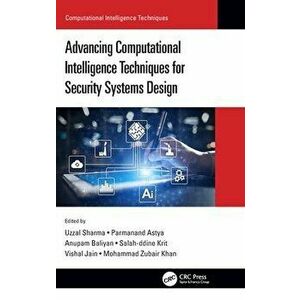 Advancing Computational Intelligence Techniques for Security Systems Design, Hardback - *** imagine