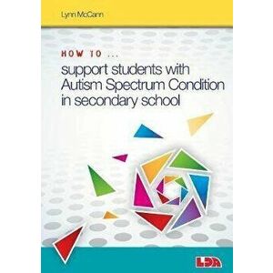 How to ... Support Children with Autism Spectrum Condition in Secondary School - Lynn McCann imagine
