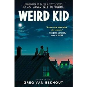 Weird Kid, Paperback - Greg van Eekhout imagine