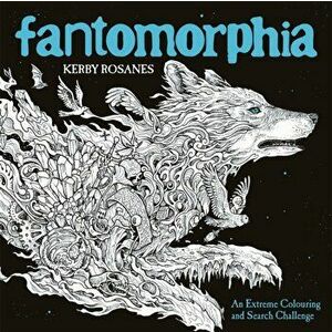 Fantomorphia. An Extreme Colouring and Search Challenge, Paperback - Kerby Rosanes imagine