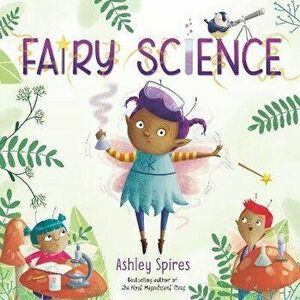 Fairy Science, Paperback - Ashley Spires imagine
