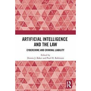Artificial Intelligence and the Law. Cybercrime and Criminal Liability, Paperback - *** imagine