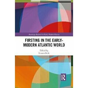 Firsting in the Early-Modern Atlantic World, Paperback - *** imagine