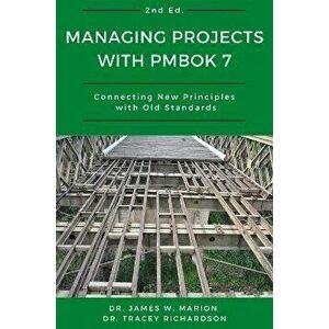 Managing Projects with PMBOK 7. Connecting New Principles with Old Standards, Paperback - Tracey imagine