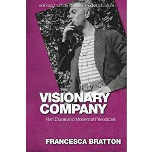 Visionary Company. Hart Crane and Modernist Periodicals, Hardback - Francesca Bratton imagine