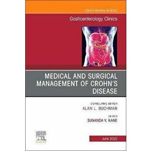 Medical and Surgical Management of Crohn's Disease, An Issue of Gastroenterology Clinics of North America, Hardback - *** imagine